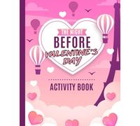 THE NIGHT BEFORE VALENTINE'S DAY ACTIVITY BOOK: MY ACTIVITY BOOK OF PRETTY PINK FUN FOR GIRLS - Fun Activity Picture Book For Little Girls