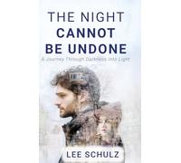 The Night Cannot Be Undone: A Journey Through Darkness Into Light
