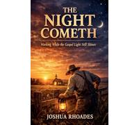 The Night Cometh - Working While the Gospel Light Still Shines