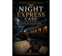 The Night Express Case: A Murder-Mystery Elimination Puzzle for Adults - Find the Killer And the Accomplice
