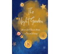 The Night Garden - Traumtagebuch: Where silent flowers bloom in the soil of sleep - Discover yourself through writing