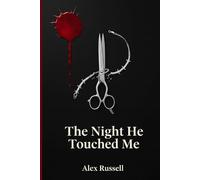 The Night He Touched Me: A Collection of Intimate Encounters and Confessional Moments