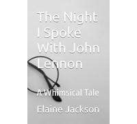 The Night I Spoke With John Lennon: A Whimsical Tale