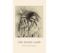 The Night Land by William Hope Hodgson (Collectors Classics)