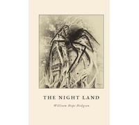 The Night Land by William Hope Hodgson (Collectors Classics Edition)