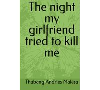 The night my girlfriend tried to kill me