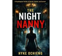 The Night Nanny: A Psychological Thriller of Secrets, Control, and Survival