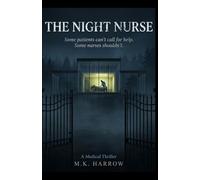 The Night Nurse : Some patients can't call for help. Some nurses shouldn't.: A Medical Thriller