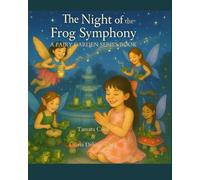 The Night of the Frog Symphony: A Fairy Garden Series Book