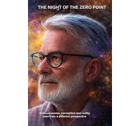 The Night of the Zero State: Consciousness, Perception and Reality Seen from a Different Perspective