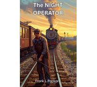 The Night Operator: An Underdog’s Journey Through Steel, Steam, and Struggle