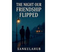 The Night Our Friendship Flipped