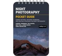 The Night Photography: Pocket Guide: Camera Settings, Focusing Techniques, and Shooting Strategies for Night Photography