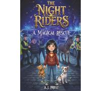 The Night Riders: A Magical Rescue - A Children's Illustrated Chapter Book - Ages 7-10: 1