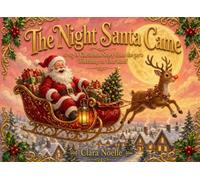 The Night Santa Came: A Christmas Story from the Workshop to Your Roof