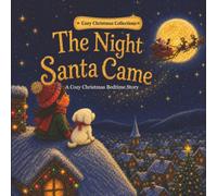 The Night Santa Came: A Cozy Christmas Bedtime Story
