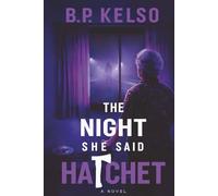 The Night She Said Hatchet: This novel started as writing therapy, and somehow spiraled into a murder mystery. Blame Alzheimer's. Or maybe the hatchet.