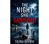 The Night She Vanished: A Dark Psychological Romance Thriller with a Hidden Past and Deadly Secrets