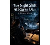 The Night Shift At Raven Dam
