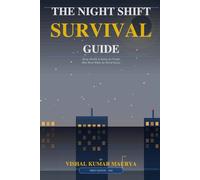 The Night Shift Survival Guide Sleep, Health & Sanity for People Who Work While the World Sleeps