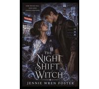 The Night Shift Witch: The night shift just got a lot more supernatural.