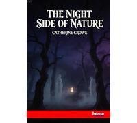 The Night Side of Nature: or Ghosts and Ghost Seers