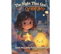 The Night That Got Giggly: A Gentle Story About Facing Bedtime Fears