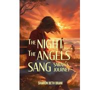 The NIGHT The ANGELS SANG: SARAH'S JOURNEY