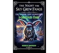 The Night the Sky Grew Fangs - A Christmas Story: The Storm That Hungered