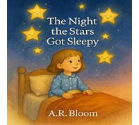 The Night the Stars Got Sleepy: A Bedtime Story for Dreamers