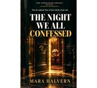 The Night We All Confessed: A Gripping Psychological Thriller About Seven Confessions, One Dead Woman, and the Society That Knew the Truth