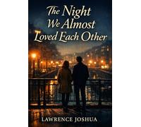 The Night We Almost Loved Each Other