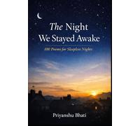The Night We Stayed Awake: 100 Poems For The Restless Mind