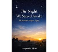 The Night We Stayed Awake: 100 Poems For The Restless Mind