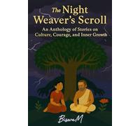 The Night Weaver’s Scroll: An Anthology of Stories on Culture, Courage, and Inner Growth