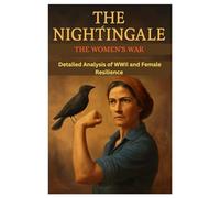 THE NIGHTINGALE: THE WOMEN’S WAR A Detailed Analysis of WWII and Female Resilience