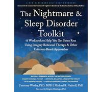 The Nightmare & Sleep Disorder Toolkit: A Workbook to Help You Get Some Rest Using Imagery Rehearsal Therapy & Other Evidence-Based Approaches