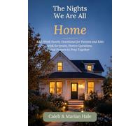 The Nights We Are All Home: A 52-Week Family Devotional for Parents and Kids with Scripture, Honest Questions, and Prayers to Pray Together