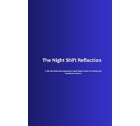 The Nightshift Reflection: A90-Day Daily Decompression Log and Sleep Tracker for Nocturnal Healthcare Heroes