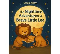 The Nighttime Adventures of Brave Little Leo: Chapter 1: The First Adventure