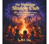 The Nighttime Shadow Club: 5 Spooky Campfire Stories for Kids