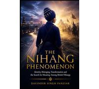 The Nihang Phenomenon: Exploring the Nihang phenomenon and process of personal transformation in emerging British Nihangs