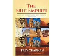 The Nile Empires: Ancient Egypt and the Kingdom of Kush in the Heart of Africa