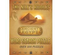 The Nile's Riddles Ancient Egypt Word Search: Word Search with Large Print About Ancient Egypt Books, Nile's Riddles Search Puzzle Book for Adults ... Gift for Vacations, Holidays and Free Times