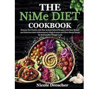 The NiMe Diet Cookbook: Restore Gut Health with Non-Industrialized Recipes with Easy Simple and Delicious Anti-Inflammatory High-Protein and Plant-Based Meals for Sustainable Weight Loss