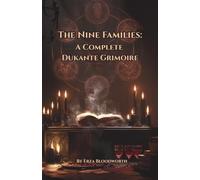 The Nine Families: A Complete Dukanté Grimoire: Working the Nine Infernal Families for Voice, Healing, Will, Power, Night, and Apotheosis