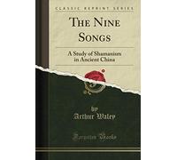 The Nine Songs (Classic Reprint): A Study of Shamanism in Ancient China