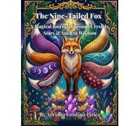 The Nine-Tailed Fox: A Magical Journey Through Crystals, Stars & Ancient Wisdom