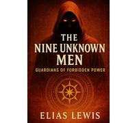 The Nine Unknown Men: Guardians of Forbidden Power