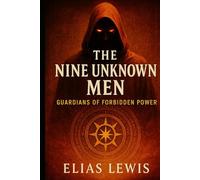 The Nine Unknown Men: Guardians of Forbidden Power